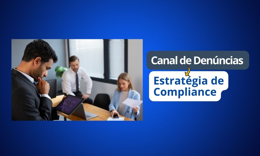 Canal de Denúncias Alinhados a uma Estratégia de Compliance