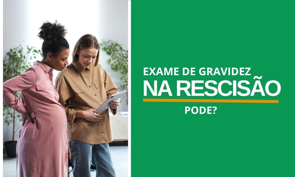 Exame de Gravidez na Rescisão