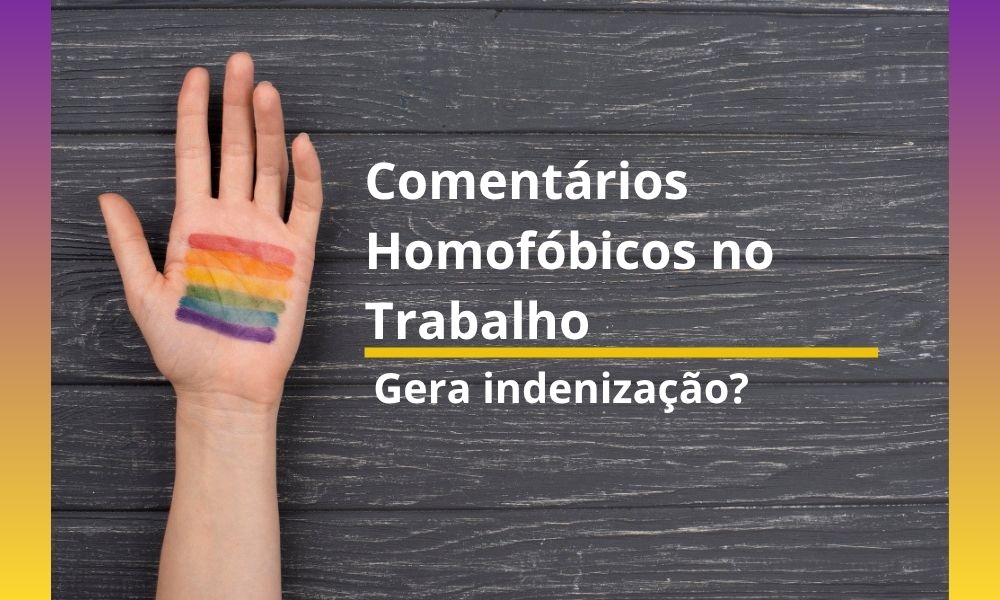 Indenização Por Comentários Homofóbicos no Trabalho