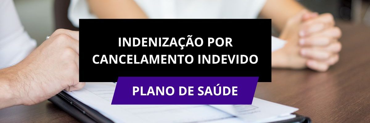 Plano de saúde- indenização por cancelamento indevido