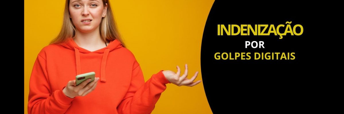 Indenização por golpes digitais