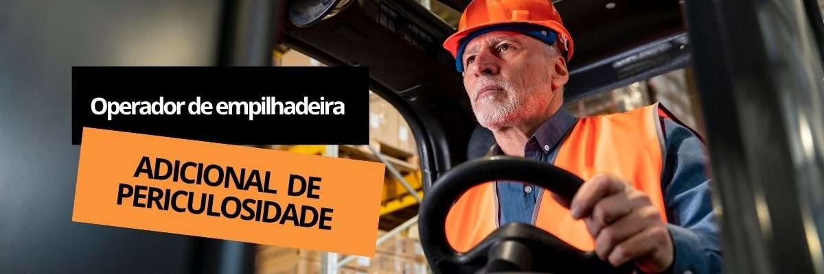 Adicional de Periculosidade - operador de empilhadeira