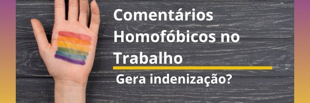 Indenização Por Comentários Homofóbicos no Trabalho